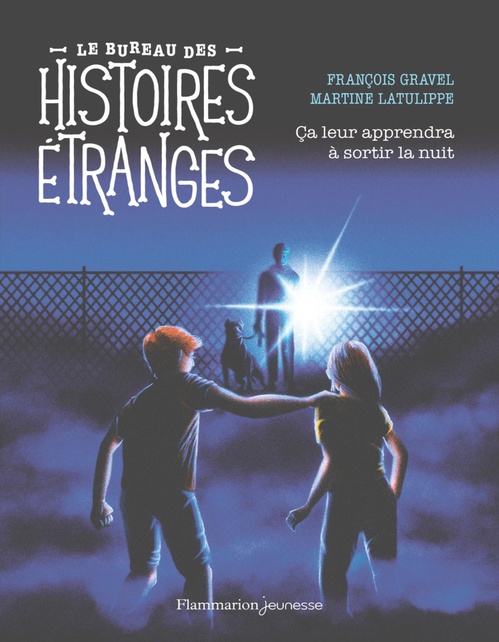 ebook cover of Le bureau des histoires étranges. Ça leur apprendra à sortir la nuit, by François Gravel
