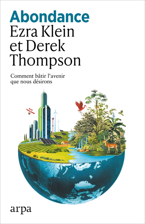 Couverture ebook de Abondance - Comment bâtir l'avenir que nous désirons, de Derek Thompson, Ezra Klein