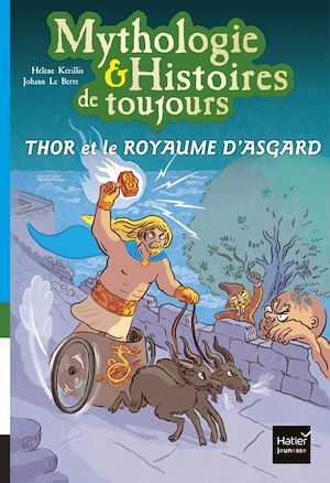 ebook cover of Mythologie et histoires de toujours - Thor et le royaume d'Asgard dès 9 ans, by Hélène Kérillis