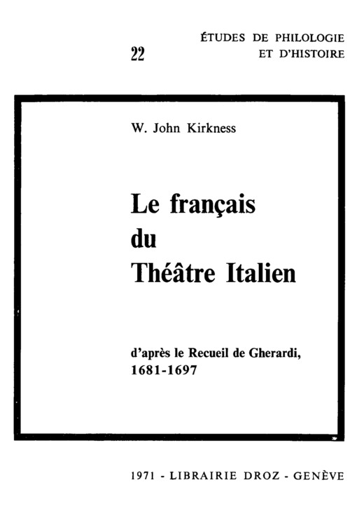 ebook cover of Le Français du théâtre italien, d'après le Recueil de Gherardi (1681-1697) : Contribution à l´étude du vocabulaire français à la fin du XVIIe siècle, by Kirkness W. John