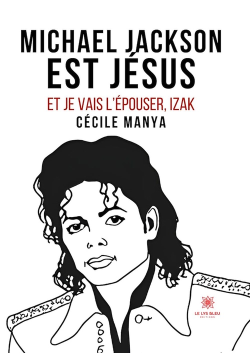 Couverture ebook de Michael Jackson est Jésus et je vais l'épouser,Izak, de Cécile Manya