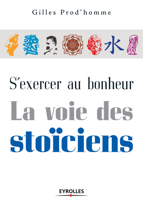 Couverture ebook de S'exercer au bonheur - La voie des stoïciens, de Prod'Homme Gill