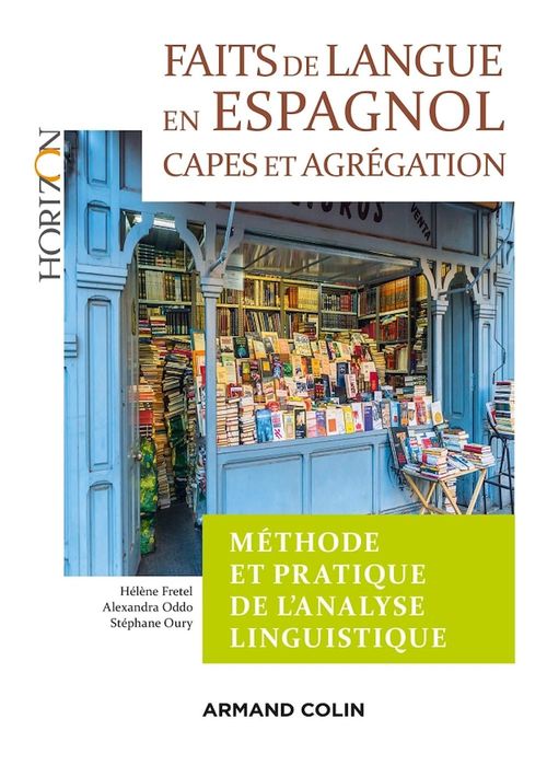 ebook cover of Faits de langue en espagnol : méthode et pratique de l'analyse linguist - 2e éd., by Bernard Darbord, Hélène Fretel, Alexandra Oddo, Stéphane Oury