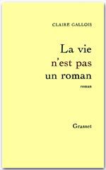 Couverture ebook de La vie n'est pas un roman, de Claire Gallois