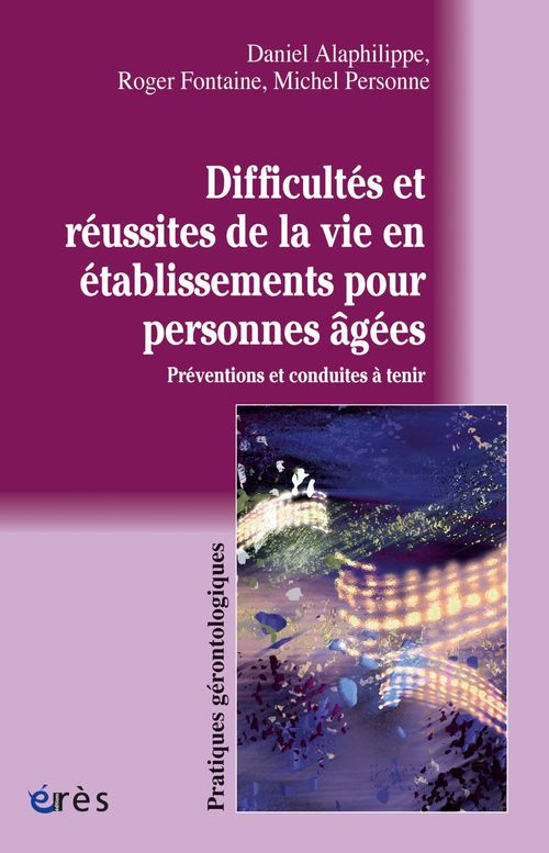 Couverture ebook de Difficultés et réussites de la vie en établissements pour personnes âgées, de Personne/Alaphilippe