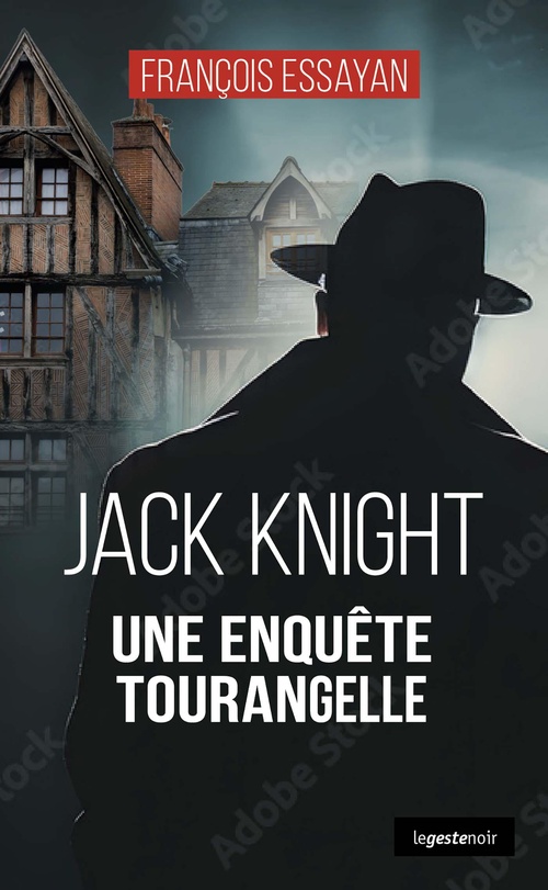 ebook cover of Jack Knight : Une enquete tourangelle, by François Essayan