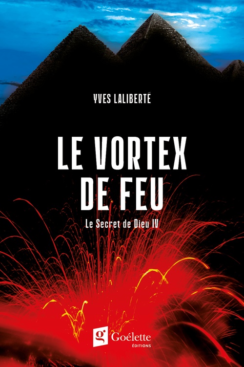 ebook cover of Le Secret de Dieu Tome 4 - Le vortex de feu, by Yves Laliberte
