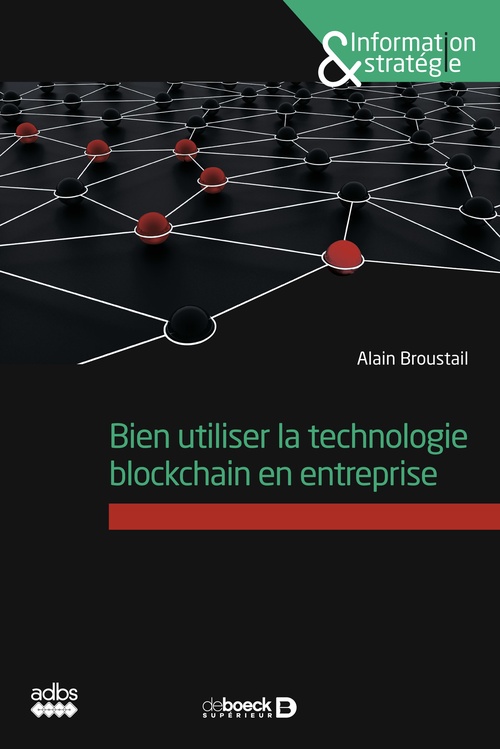 ebook cover of Bien utiliser la technologie blockchain en entreprise, by Alain Broustail