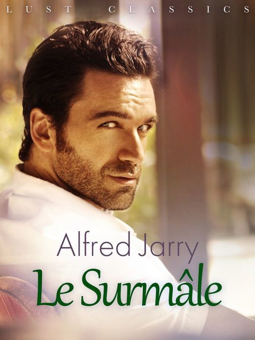 Couverture ebook de LUST Classics : Le Surmâle, de Alfred Jarry