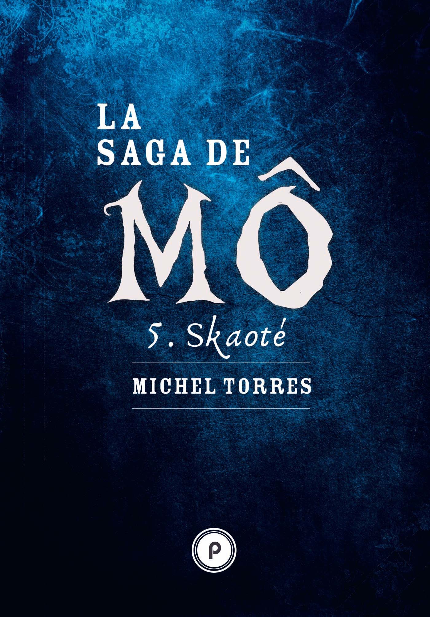 ebook cover of La Saga de Mô - Tome 5 : Skaoté, by Michel Torres