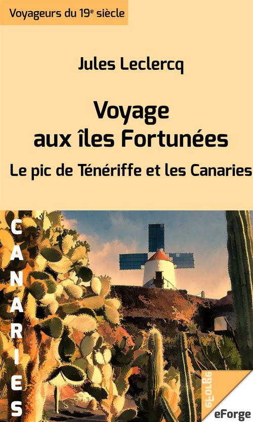 Couverture ebook de Voyage aux îles Fortunées - Le pic de Ténériffe et les Canaries, de Jules Leclercq