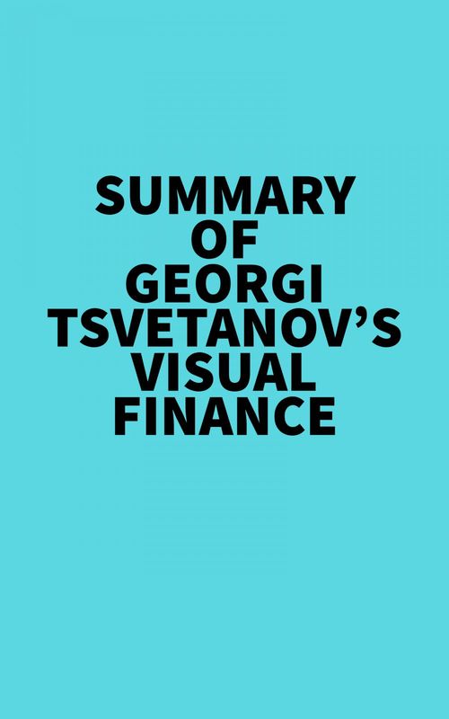 Couverture ebook de Summary of Georgi Tsvetanov's Visual Finance, de Everest Media