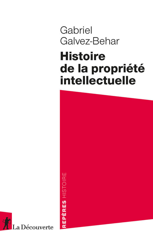 ebook cover of Histoire de la propriété intellectuelle, by Gabriel Galvez-Behar