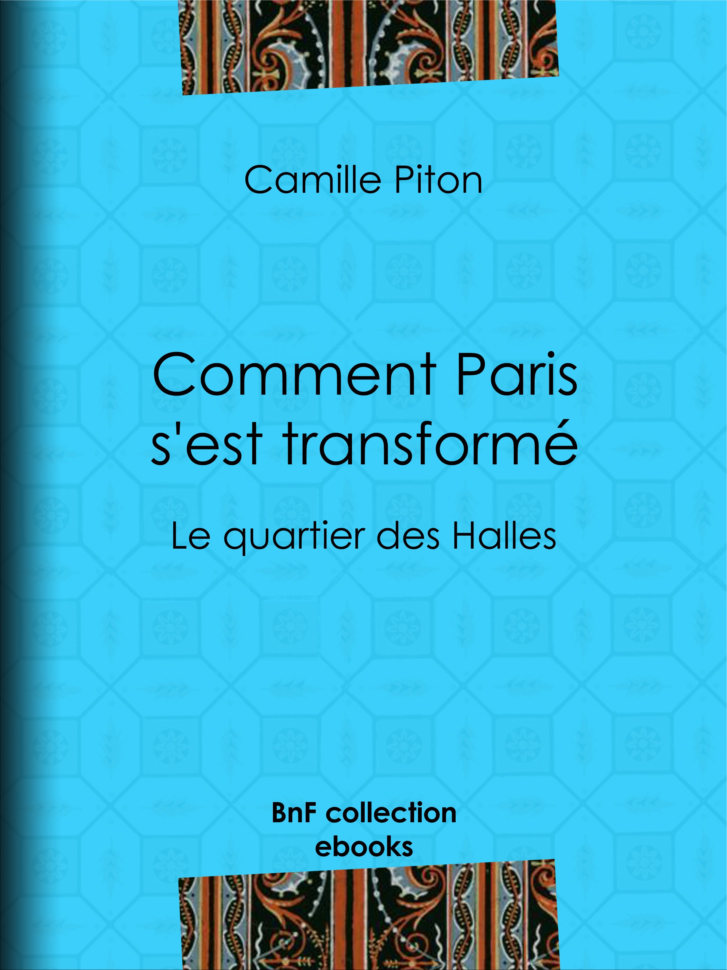 ebook cover of Comment Paris s'est transformé, by Alfred Martial Lamouroux, Camille Piton