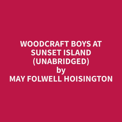 audiobook cover of Woodcraft Boys at Sunset Island (Unabridged), by May Folwell Hoisington