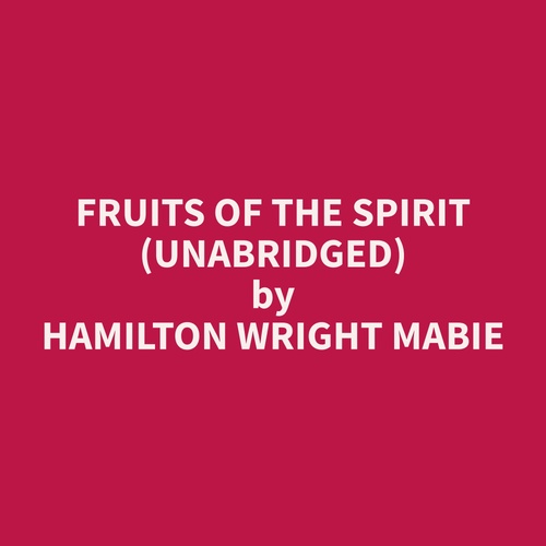 audiobook cover of Fruits of the Spirit (Unabridged), by Hamilton Wright Mabie