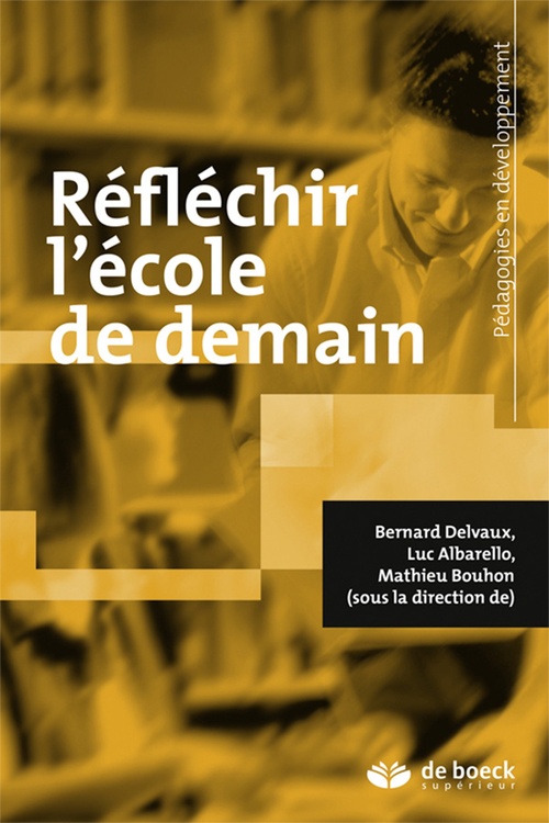 Couverture ebook de Réfléchir l'école de demain, de Luc Albarello, Mathieu Bouhon, Bernard Delvaux