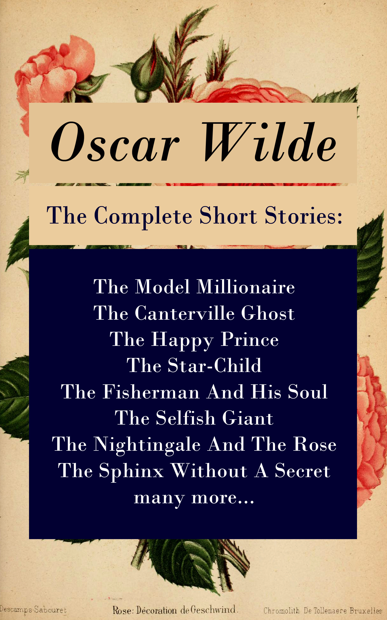 ebook cover of The Complete Short Stories: The Model Millionaire + The Canterville Ghost + The Happy Prince + The Star-Child + The Fisherman And His Soul + The Selfish Giant + The Nightingale And The Rose + The Sphinx Without A Secret + many more...