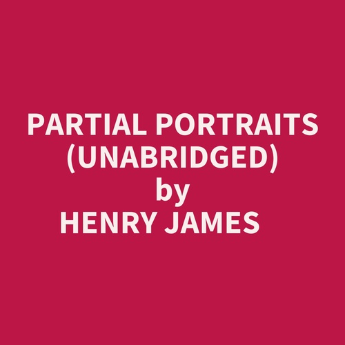 audiobook cover of Partial Portraits (Unabridged), by Henry James
