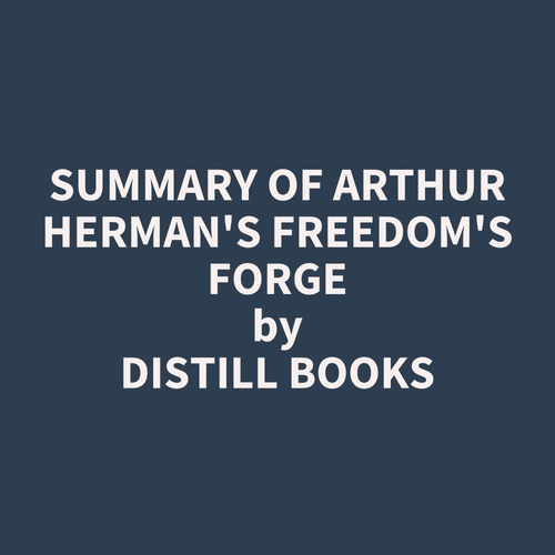 audiobook cover of Summary of Arthur Herman's Freedom's Forge, by Distill Books