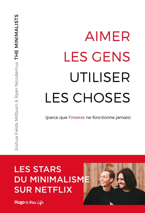 ebook cover of Aimer les gens, utiliser les choses - (Parce que l'inverse ne fonctionne jamais), by Joshua Fields Millburn, Ryan Nicodemus