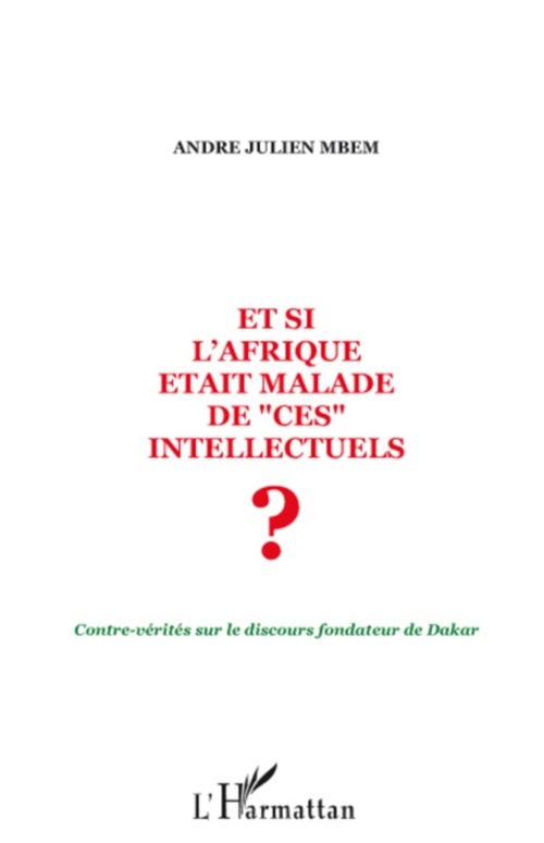 ebook cover of Et si l'Afrique était malade de ces intellectuels ?, by André-julien Mbem