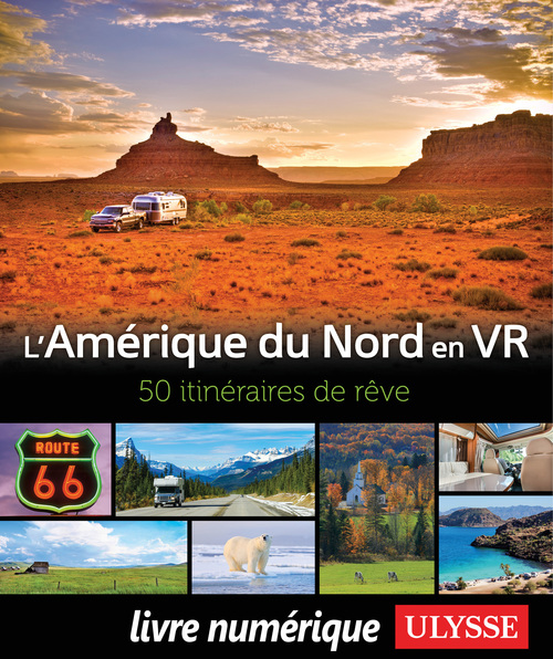 Couverture ebook de Amérique du Nord en VR - 50 itinéraires de rêve, de Julie Blackburn, Louise Gaboury, Paul Laquerre, Yves Ouellet, Benoit Legault, Dany Coulombe