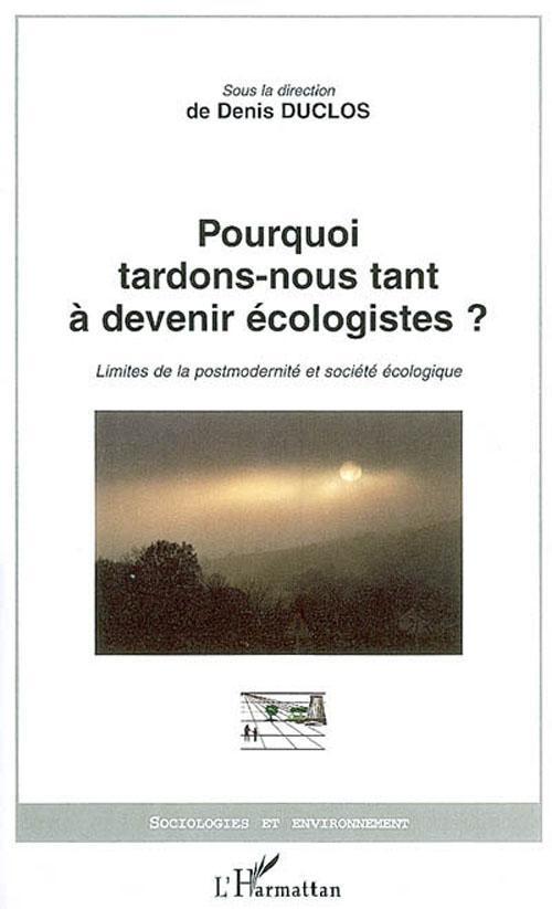 Couverture ebook de Pourquoi tardons-nous tant à devenir écologistes?, de Denis Duclos