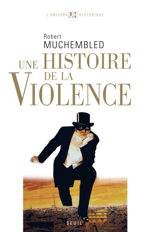 ebook cover of Une histoire de la violence, by Robert Muchembled