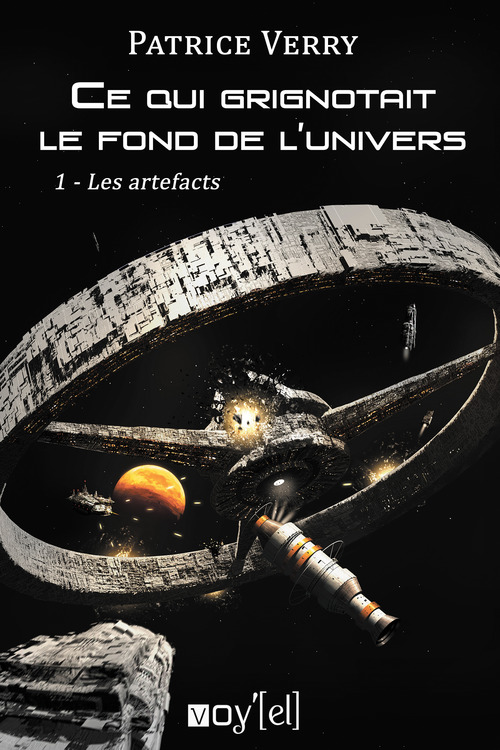 Couverture ebook de Ce qui grignotait le fond de l'univers - 1, de Patrice Verry
