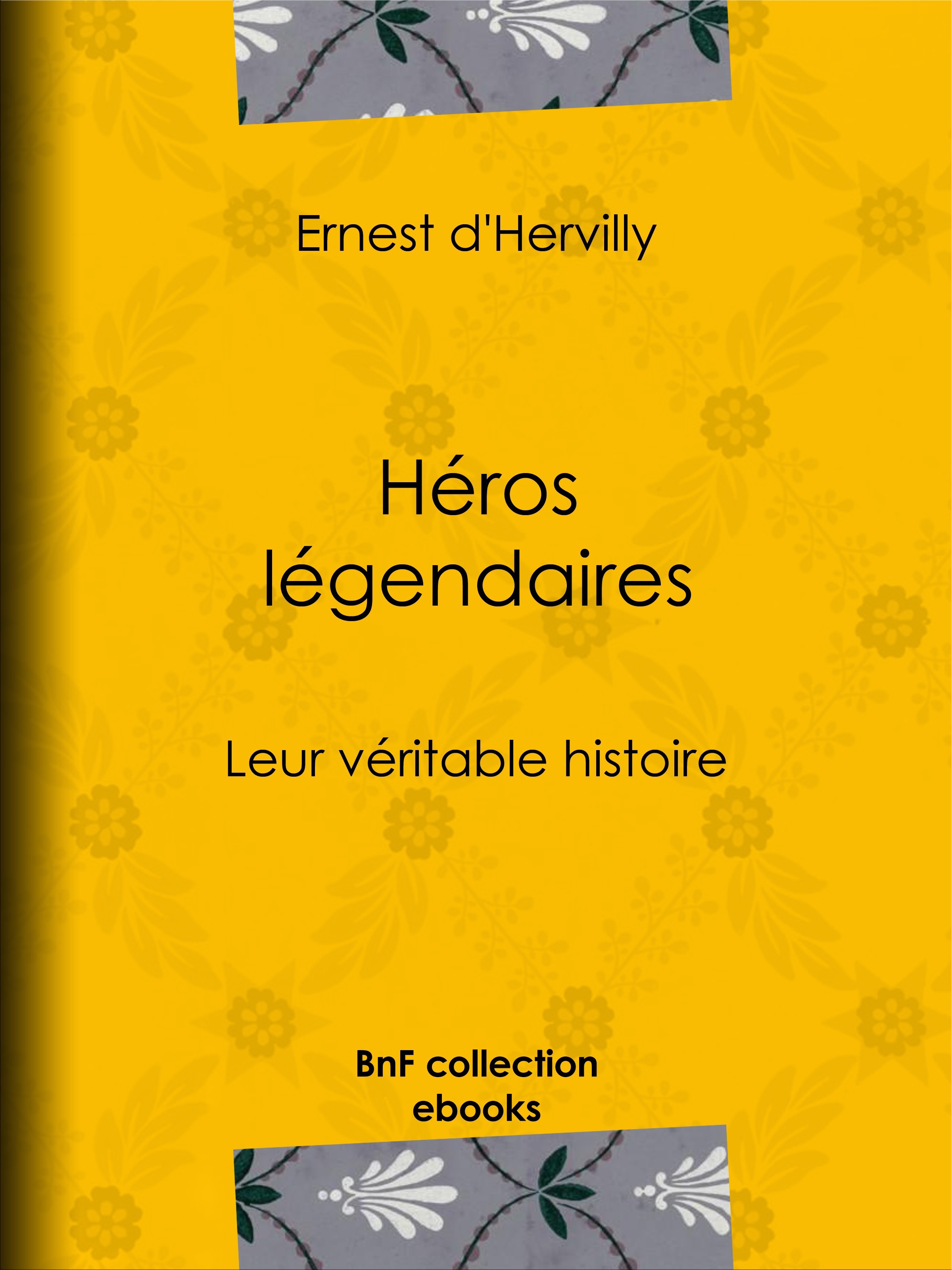 Couverture ebook de Héros légendaires, de Ernest d' Hervilly, Henri Pille