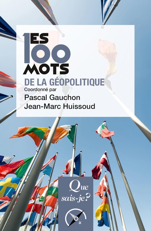 ebook cover of Les 100 mots de la géopolitique, by Pascal Gauchon, Jean-Marc Huissoud