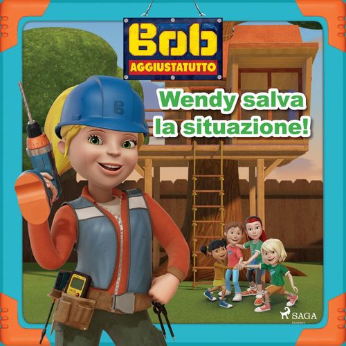 audiobook cover of Bob Aggiustatutto - Wendy salva la situazione!, by Mattel
