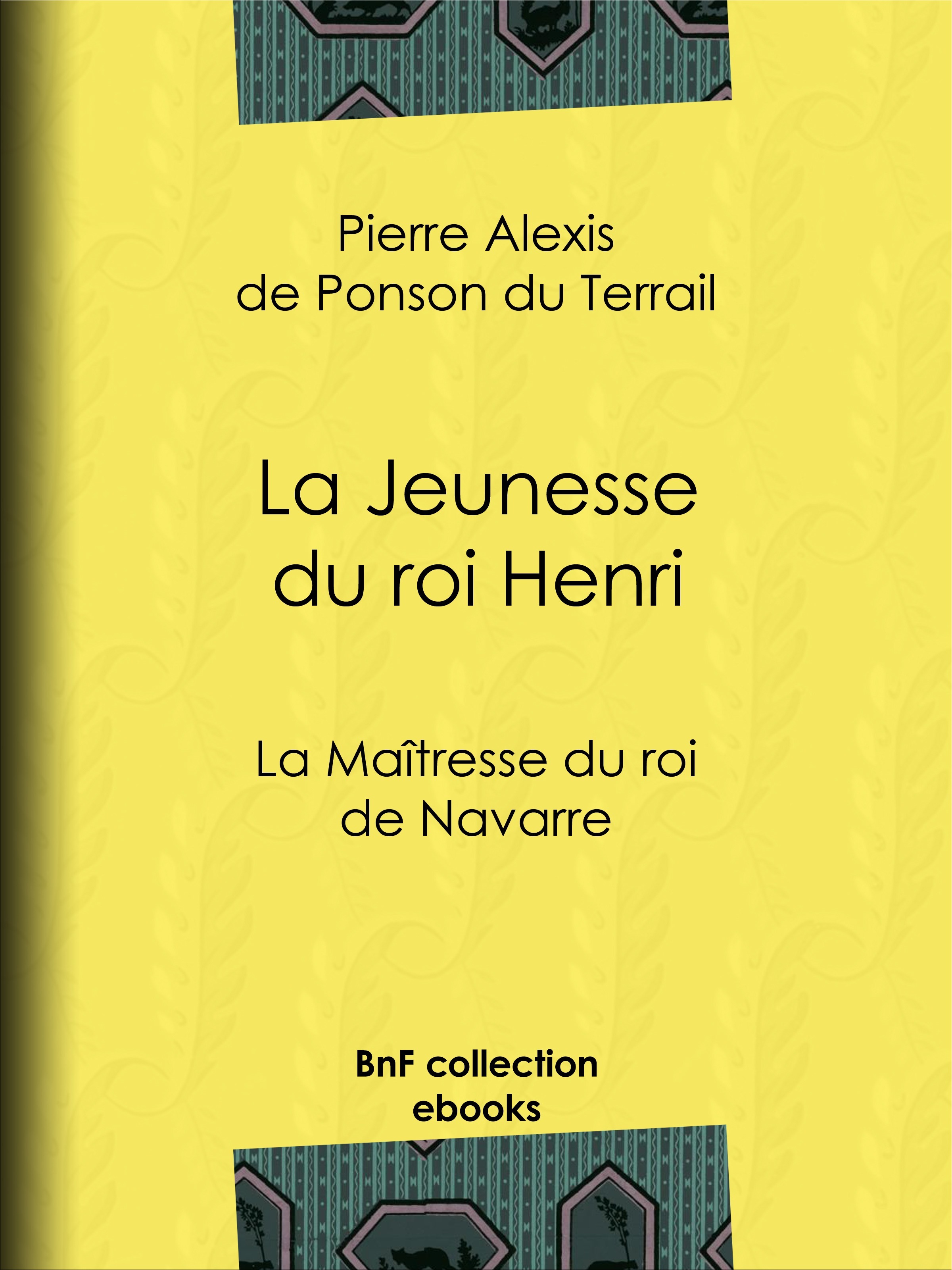Couverture ebook de La Maîtresse du roi de Navarre, de Pierre Alexis de Ponson du Terrail