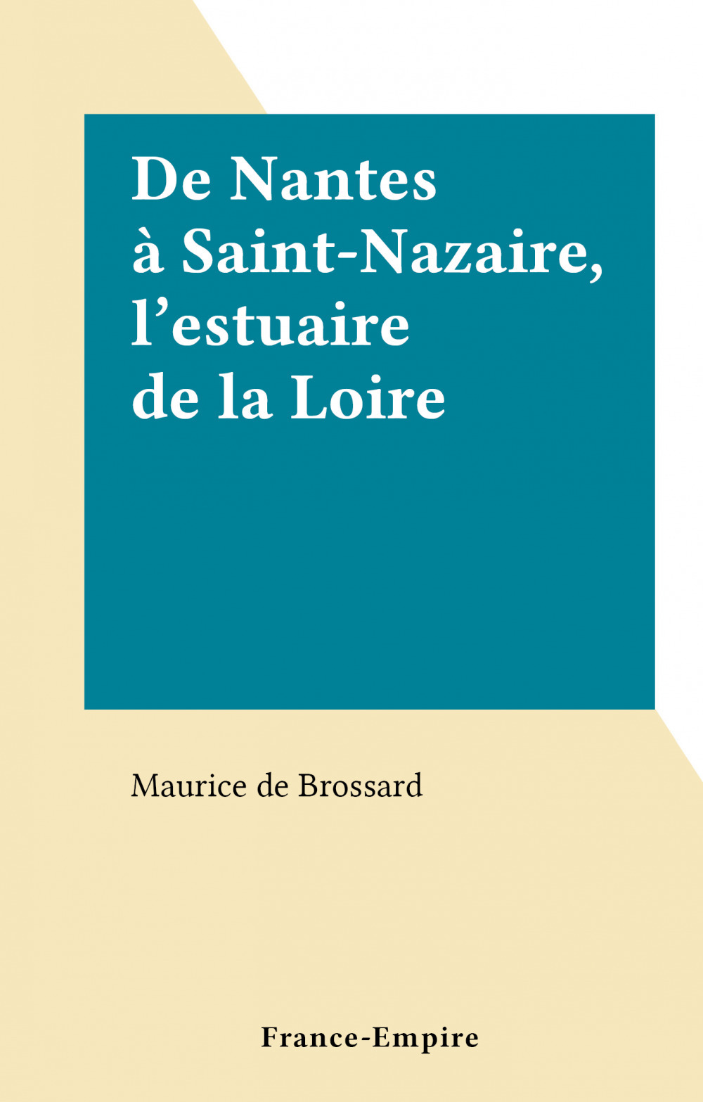 ebook cover of De Nantes à Saint-Nazaire, l'estuaire de la Loire, by Maurice De Brossard