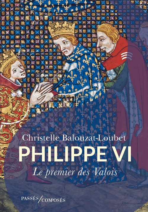 Couverture ebook de Philippe VI : Le premier des Valois, de Christelle Balouzat-Loubet