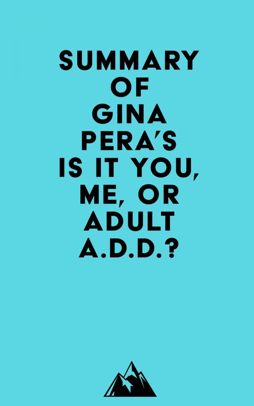 ebook cover of Summary of Gina Pera's Is It You, Me, or Adult A.D.D.?, by Everest Media