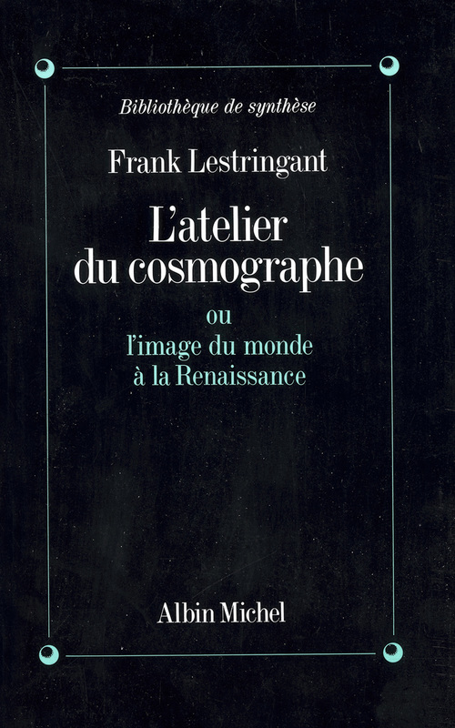 Couverture ebook de L'Atelier du cosmographe, de Frank Lestringant