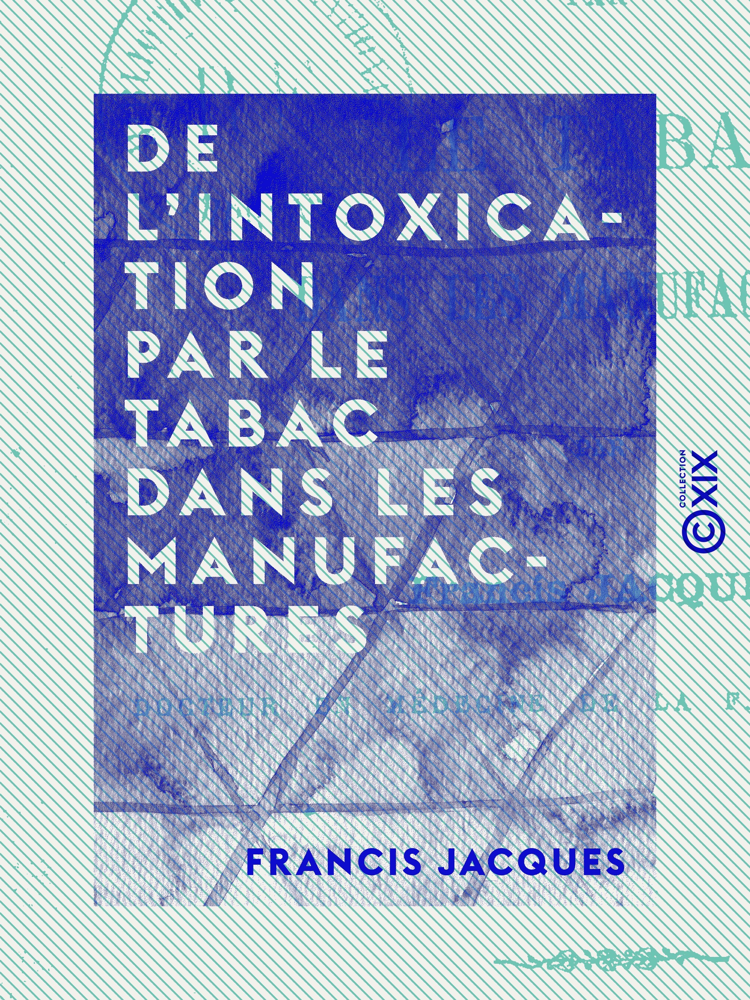 ebook cover of De l'intoxication par le tabac dans les manufactures, by Francis Jacques