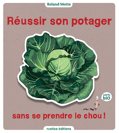 Couverture ebook de Réussir son potager sans se prendre le chou, de Roland Motte