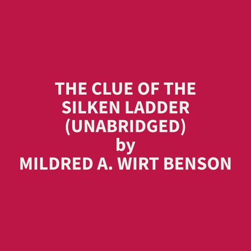 Couverture audiobook de The Clue of the Silken Ladder (Unabridged), de Mildred A. Wirt Benson
