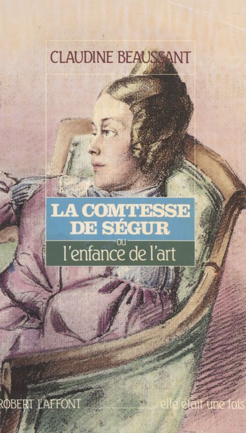 ebook cover of La Comtesse de Ségur ou l'Enfance de l'art, by Beaussant Claudine