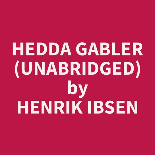 Couverture audiobook de Hedda Gabler (Unabridged), de Henrik Ibsen