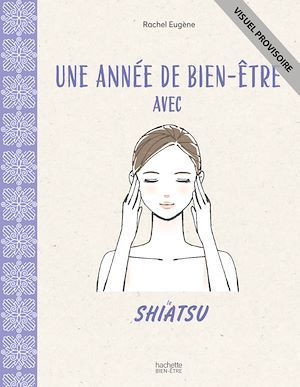 Couverture ebook de Une année de bien-être avec le shiatsu, de Rachel Eugène