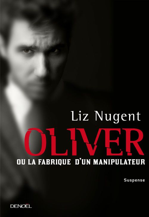 Couverture ebook de Oliver ou la fabrique d'un manipulateur, de Liz Nugent