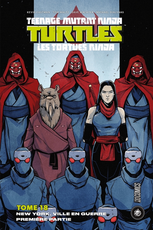 Couverture ebook de Les Tortues Ninja - TMNT, T18 : New York Ville en guerre - Première partie, de Michael Dialynas, Kevin Eastman, Dave Wachter, Tom Waltz