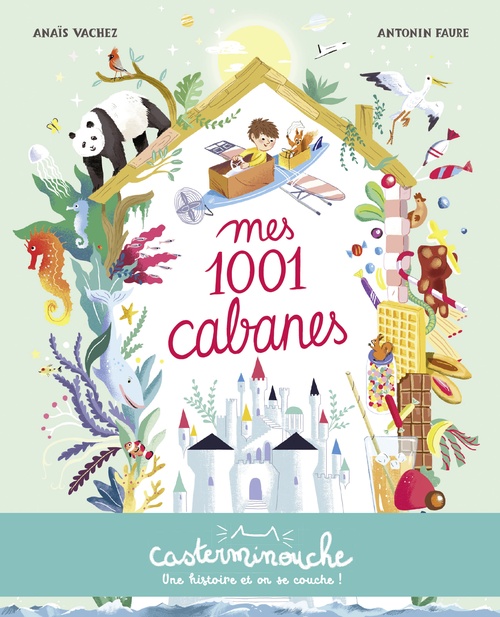 Couverture ebook de Casterminouche - Mes 1001 Cabanes, de Anaïs Vachez, Antonin Faure