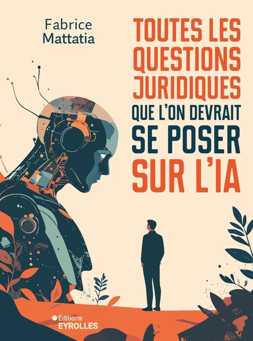 ebook cover of Toutes les questions juridiques que l'on devrait se poser sur l'IA, by Fabrice Mattatia