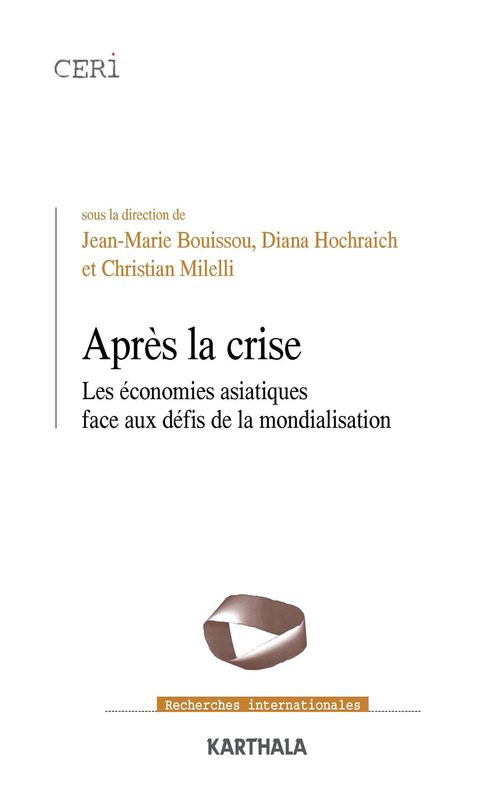 ebook cover of Après la crise - Les économies asiatiques face aux défis de la mondialisation, by Jean-Marie Bouissou, Christian Milelli, Diana Hochraich