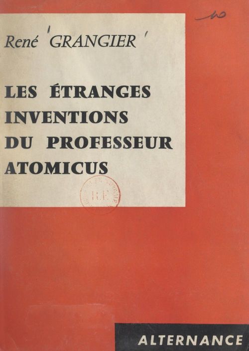 Couverture ebook de Les étranges inventions du Professeur Atomicus, de Rene Grangier